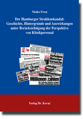 Der Hamburger Strahlenskandal: Geschichte, Hintergründe und Auswirkungen unter Berücksichtigung der Perspektive von Klinikpersonal (Dissertation)