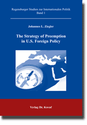 Magisterarbeit: The Strategy of Preemption in U.S. Foreign Policy