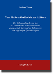 Doktorarbeit: Vom Maßwerkbaldachin zur Ädikula
