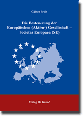 Doktorarbeit: Die Besteuerung der Europäischen (Aktien-) Gesellschaft - Societas Europaea (SE)
