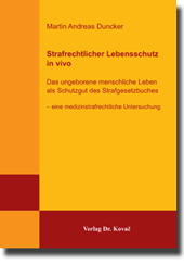 Doktorarbeit: Strafrechtlicher Lebensschutz in vivo