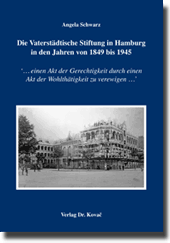 Die Vaterstädtische Stiftung in Hamburg in den Jahren von 1849 bis 1945 (Doktorarbeit)
