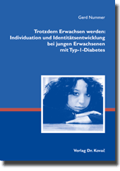 Trotzdem Erwachsen werden: Individuation und Identitätsentwicklung bei jungen Erwachsenen mit Typ-1-Diabetes (Doktorarbeit)