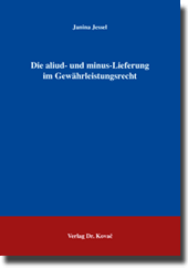 Dissertation: Die aliud- und minus-Lieferung im Gewährleistungsrecht
