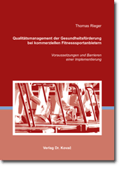 Dissertation: Qualitätsmanagement der Gesundheitsförderung bei kommerziellen Fitnesssportanbietern
