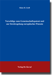 Dissertation: Vorschläge zum Gemeinschaftspatent und zur Streitregelung europäischer Patente