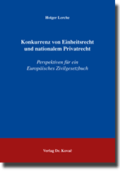 Konkurrenz von Einheitsrecht und nationalem Privatrecht (Dissertation) Konkurrenz von Einheitsrecht und nationalem Privatrecht (Dissertation)