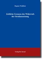 Zeitliche Grenzen des Widerrufs der Strafaussetzung (Dissertation) Zeitliche Grenzen des Widerrufs der Strafaussetzung (Dissertation)
