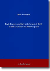Freie Frauen und ihre entscheidende Rolle in der Evolution des homo sapiens (Forschungsarbeit) Freie Frauen und ihre entscheidende Rolle in der Evolution des homo sapiens (Forschungsarbeit)