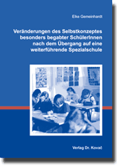 Veränderungen des Selbstkonzeptes besonders begabter SchülerInnen nach dem Übergang auf eine weiterführende Spezialschule (Doktorarbeit) Veränderungen des Selbstkonzeptes besonders begabter SchülerInnen nach dem Übergang auf eine weiterführende Spezialschule (Doktorarbeit)