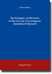 Doktorarbeit: Das Erlangen von Beweisen in den USA zur Verwertung im deutschen Zivilprozeß