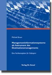 Managementinformationssysteme als Instrument des Destinationsmanagements (Dissertation) Managementinformationssysteme als Instrument des Destinationsmanagements (Dissertation)