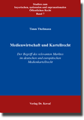 Medienwirtschaft und Kartellrecht (Doktorarbeit) Medienwirtschaft und Kartellrecht (Doktorarbeit)