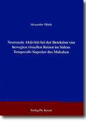 Neuronale Aktivität bei der Detektion von bewegten visuellen Reizen im Sulcus Temporalis Superior des Makaken (Forschungsarbeit) Neuronale Aktivität bei der Detektion von bewegten visuellen Reizen im Sulcus Temporalis Superior des Makaken (Forschungsarbeit)