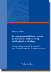 Dissertation: Technologie- und Gründerzentren als Instrument zur Förderung der Regionalentwicklung