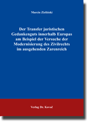 Doktorarbeit: Der Transfer juristischen Gedankenguts innerhalb Europas am Beispiel der Versuche der Modernisierung des Zivilrechts im ausgehenden Zarenreich
