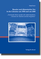 Banaler und dämonischer Sex in der Literatur um 1900 und um 2000 (Dissertation)