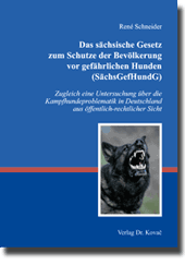 Dissertation: Das sächsische Gesetz zum Schutze der Bevölkerung vor gefährlichen Hunden (SächsGefHundG)