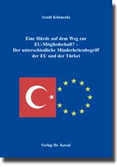 Dissertation: Eine Hürde auf dem Weg zur EU-Mitgliedschaft? - Der unterschiedliche Minderheitenbegriff der EU und der Türkei