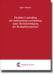 Dissertation: Flexibles Controlling der Informationsverarbeitung unter Berücksichtigung des Realoptionsansatzes