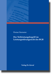Der Teilleistungsbegriff im Leistungsstörungsrecht des BGB (Dissertation) Der Teilleistungsbegriff im Leistungsstörungsrecht des BGB (Dissertation)