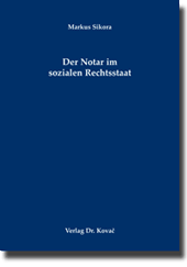 Der Notar im sozialen Rechtsstaat (Doktorarbeit) Der Notar im sozialen Rechtsstaat (Doktorarbeit)