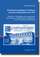  Dissertation: Kirchenmusikpflege in Sachsen nach der Reformation bis 1837