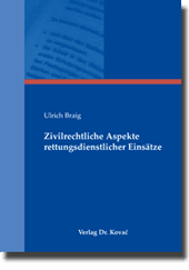 Dissertation: Zivilrechtliche Aspekte rettungsdienstlicher Einsätze
