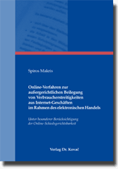 Online-Verfahren zur außergerichtlichen Beilegung von Verbraucherstreitigkeiten aus Internet-Geschäften im Rahmen des elektronischen Handels (Doktorarbeit) Online-Verfahren zur außergerichtlichen Beilegung von Verbraucherstreitigkeiten aus Internet-Geschäften im Rahmen des elektronischen Handels (Doktorarbeit)
