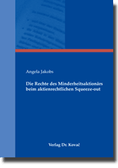 Dissertation: Die Rechte des Minderheitsaktionärs beim aktienrechtlichen Squeeze-out