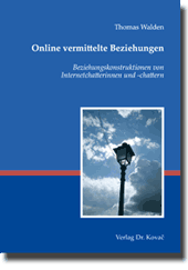 Online vermittelte Beziehungen (Doktorarbeit) Online vermittelte Beziehungen (Doktorarbeit)
