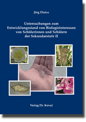Dissertation: Untersuchungen zum Entwicklungsstand von Biologieinteressen von Schülerinnen und Schülern der Sekundarstufe II
