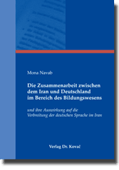 Die Zusammenarbeit zwischen dem Iran und Deutschland im Bereich des Bildungswesens (Doktorarbeit) Die Zusammenarbeit zwischen dem Iran und Deutschland im Bereich des Bildungswesens (Doktorarbeit)