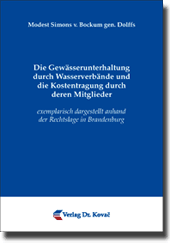 Die Gewässerunterhaltung durch Wasserverbände und die Kostentragung durch deren Mitglieder (Dissertation) Die Gewässerunterhaltung durch Wasserverbände und die Kostentragung durch deren Mitglieder (Dissertation)