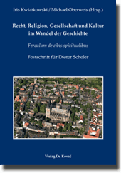 Recht, Religion, Gesellschaft und Kultur im Wandel der Geschichte (Festschrift) Recht, Religion, Gesellschaft und Kultur im Wandel der Geschichte (Festschrift)