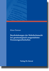 Dissertation: Beschränkungen der Mehrheitsmacht bei gesetzestypisch ausgestalteten Personengesellschaften