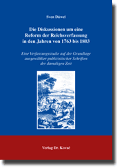 Forschungsarbeit: Die Diskussionen um eine Reform der Reichsverfassung in den Jahren von 1763 bis 1803