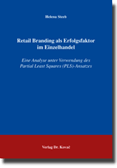 Retail Branding als Erfolgsfaktor im Einzelhandel (Doktorarbeit)