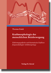 Kraftmorphologie der menschlichen Beinbewegung (Doktorarbeit) Kraftmorphologie der menschlichen Beinbewegung (Doktorarbeit)