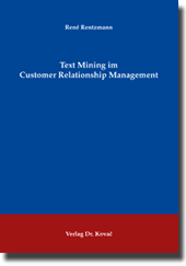 Text Mining im Customer Relationship Management (Dissertation) Text Mining im Customer Relationship Management (Dissertation)