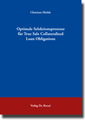 Optimale Selektionsprozesse für True Sale Collateralised Loan Obligations (Dissertation)