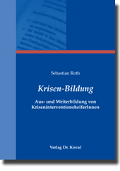 Doktorarbeit: Krisen-Bildung – Aus- und Weiterbildung von KriseninterventionshelferInnen