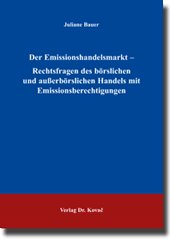 Dissertation: Der Emissionshandelsmarkt – Rechtsfragen des börslichen und außerbörslichen Handels mit Emissionsberechtigungen