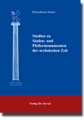 Dissertation: Studien zu Säulen- und Pfeilermonumenten der archaischen Zeit
