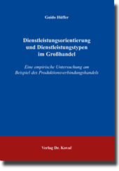 Dienstleistungsorientierung und Dienstleistungstypen im Großhandel (Doktorarbeit) Dienstleistungsorientierung und Dienstleistungstypen im Großhandel (Doktorarbeit)