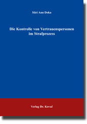 Die Kontrolle von Vertrauenspersonen im Strafprozess (Doktorarbeit) Die Kontrolle von Vertrauenspersonen im Strafprozess (Doktorarbeit)
