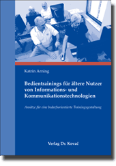 Bedientrainings für ältere Nutzer von Informations- und Kommunikationstechnologien (Dissertation) Bedientrainings für ältere Nutzer von Informations- und Kommunikationstechnologien (Dissertation)