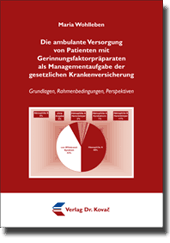 Dissertation: Die ambulante Versorgung von Patienten mit Gerinnungsfaktorpräparaten als Managementaufgabe der gesetzlichen Krankenversicherung