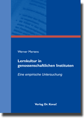 Lernkultur in genossenschaftlichen Instituten (Doktorarbeit) Lernkultur in genossenschaftlichen Instituten (Doktorarbeit)