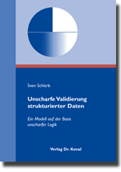 Unscharfe Validierung strukturierter Daten (Doktorarbeit) Unscharfe Validierung strukturierter Daten (Doktorarbeit)